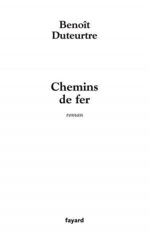 Cover of the book Chemins de fer by Max Gallo