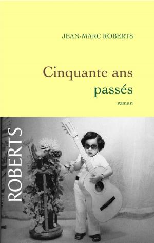 Cover of the book Cinquante ans passés by Larry Buttrose