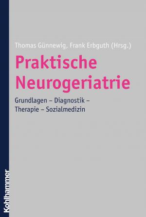 Cover of the book Praktische Neurogeriatrie by Gian Domenico Borasio, Monika Führer