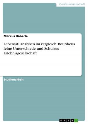 Cover of the book Lebensstilanalysen im Vergleich: Bourdieus feine Unterschiede und Schulzes Erlebnisgesellschaft by Mona Ullmann