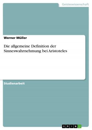 Cover of the book Die allgemeine Definition der Sinneswahrnehmung bei Aristoteles by René Pflüger