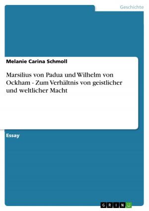 Cover of the book Marsilius von Padua und Wilhelm von Ockham - Zum Verhältnis von geistlicher und weltlicher Macht by Sandra Hüdepohl