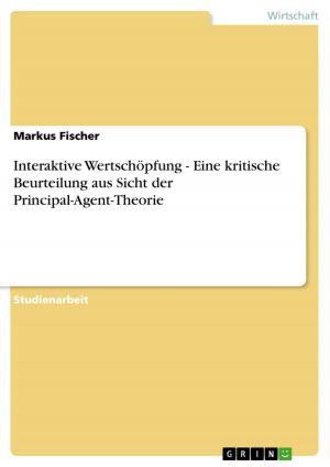 Cover of the book Interaktive Wertschöpfung - Eine kritische Beurteilung aus Sicht der Principal-Agent-Theorie by Liliya Stoyanova