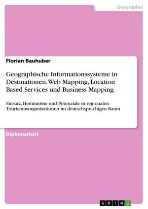 Cover of the book Geographische Informationssysteme in Destinationen. Web Mapping, Location Based Services und Business Mapping by Carina Bauer