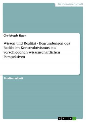 Cover of the book Wissen und Realität - Begründungen des Radikalen Konstruktivismus aus verschiedenen wissenschaftlichen Perspektiven by Muhammet Türköz