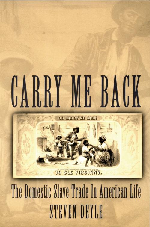 Cover of the book Carry Me Back by Steven Deyle, Oxford University Press