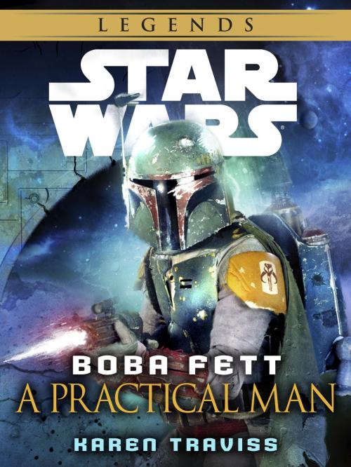 Cover of the book Boba Fett: A Practical Man: Star Wars Legends (Short Story) by Karen Traviss, Random House Publishing Group
