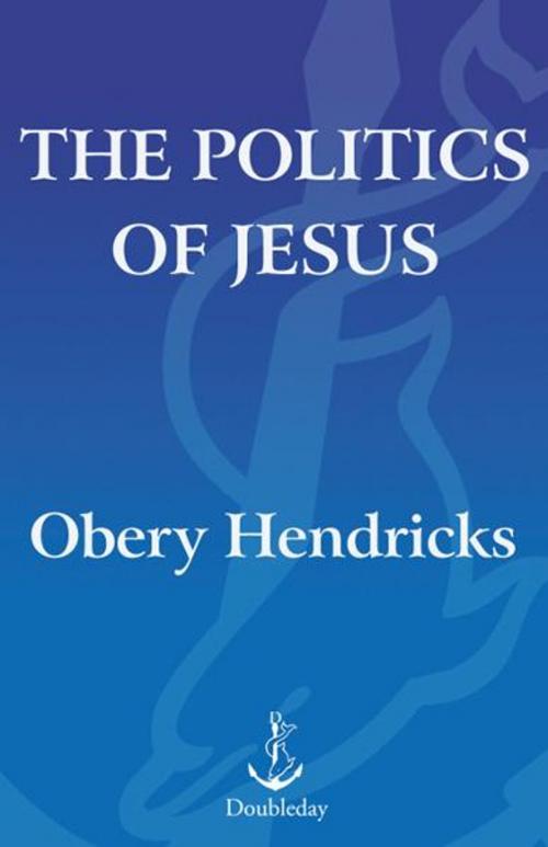 Cover of the book The Politics of Jesus by Obery Hendricks, The Crown Publishing Group