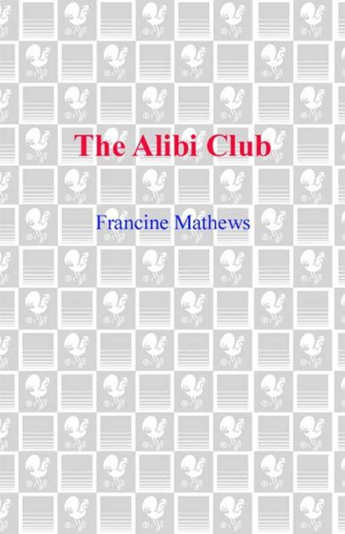 Cover of the book The Alibi Club by Francine Mathews, Random House Publishing Group