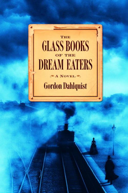 Cover of the book The Glass Books of the Dream Eaters by Gordon Dahlquist, Random House Publishing Group