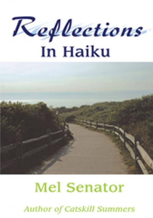 Cover of the book Reflections in Haiku by Mel Senator, iUniverse