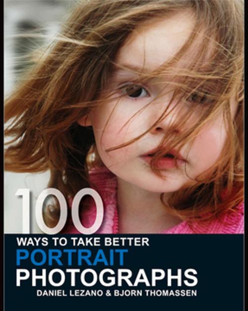 Cover of the book 100 Ways to Take Better Portrait Photographs by Daniel Lezano, Bjorn Thomassen, F+W Media