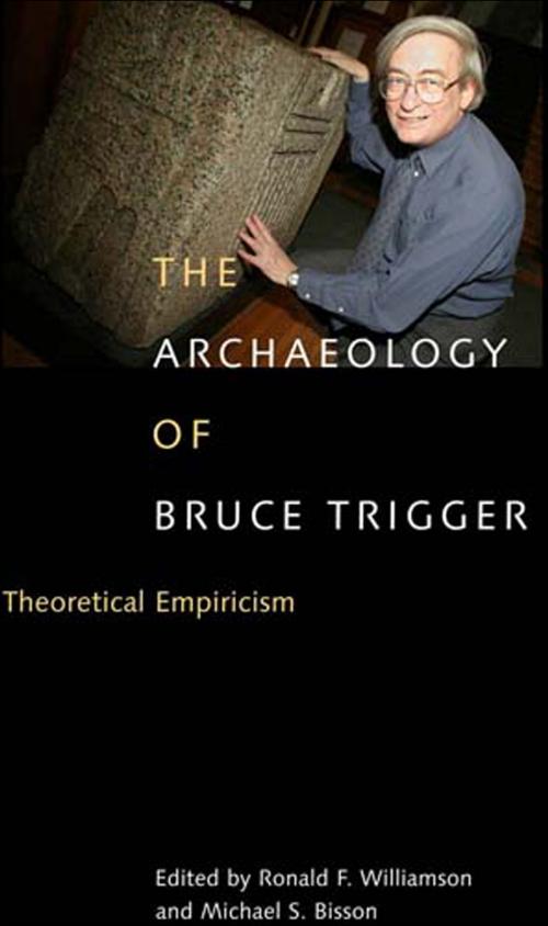 Cover of the book Archaeology of Bruce Trigger by Ronald F. Williamson, Michael S. Bisson, MQUP