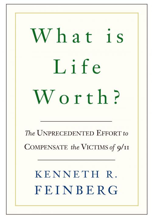 Cover of the book What Is Life Worth? by Kenneth R. Feinberg, PublicAffairs