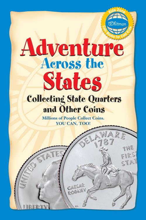 Cover of the book Adventure Across the States, Collecting State Quarters and Other Coins by Whitman Publishing, Whitman Publishing