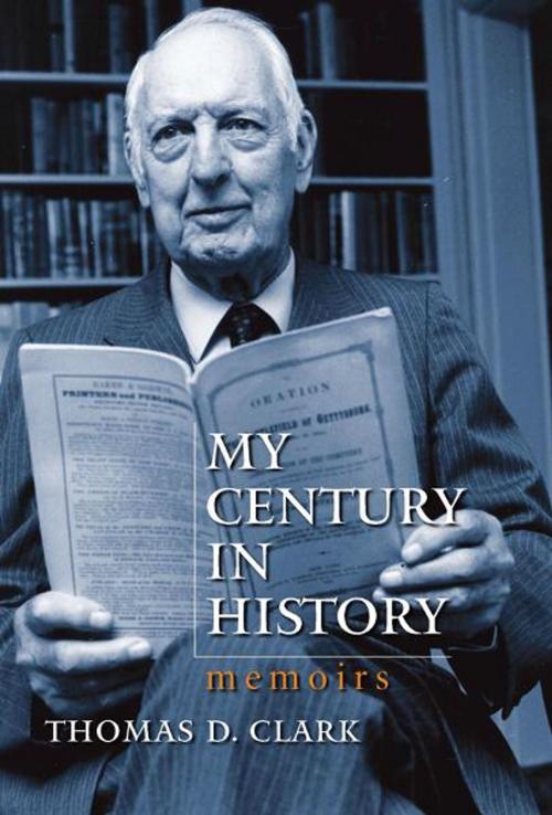 Cover of the book My Century in History by Thomas D. Clark, The University Press of Kentucky