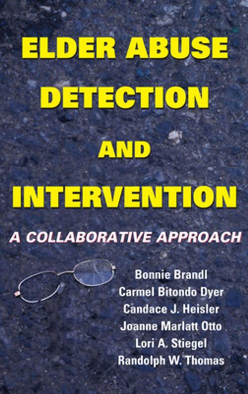 Cover of the book Elder Abuse Detection and Intervention by Bonnie Brandl, MSW, Carmel Bitondo Dyer, MD, FACP, AGSF, Candace J. Heisler, JD, Joanne Marlatt Otto, MSW, Lori A. Stiegel, JD, Randolph W. Thomas, MA, Springer Publishing Company