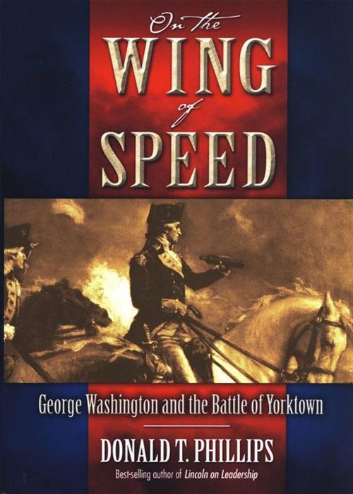 Cover of the book On The Wing Of Speed: George Washington And The Battle Of Yorktown by Donald T. Phillips, DTP/Companion Books