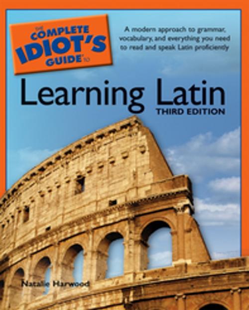 Cover of the book The Complete Idiot's Guide to Learning Latin, 3rd Edition by Natalie Harwood, DK Publishing