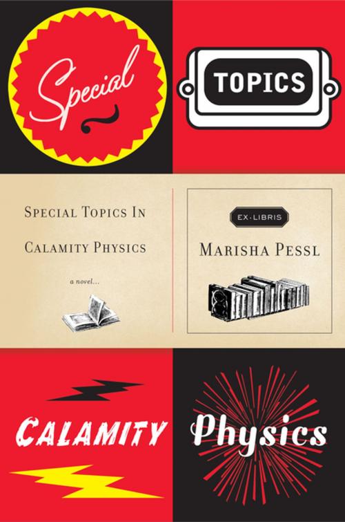 Cover of the book Special Topics in Calamity Physics by Marisha Pessl, Penguin Publishing Group