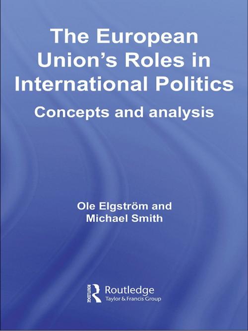 Cover of the book The European Union's Roles in International Politics by , Taylor and Francis