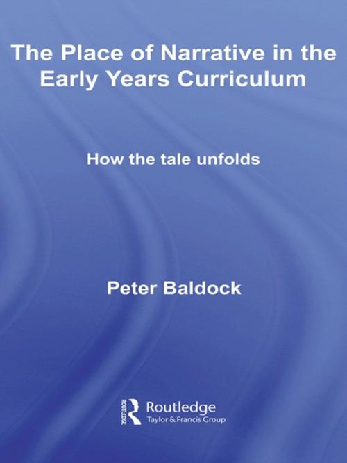 Cover of the book The Place of Narrative in the Early Years Curriculum by Peter Baldock, Taylor and Francis