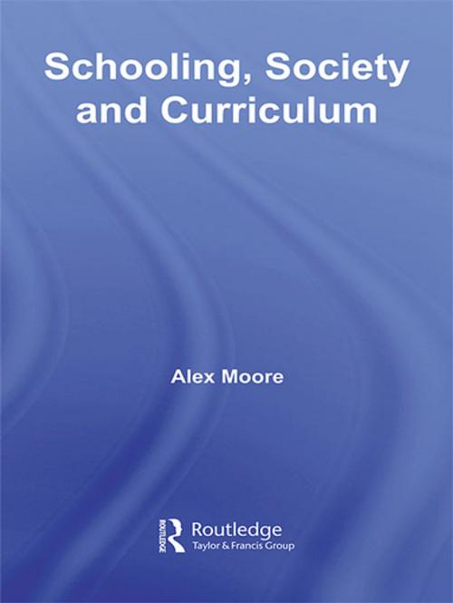 Cover of the book Schooling, Society and Curriculum by , Taylor and Francis