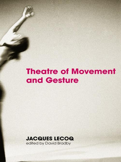 Cover of the book Theatre of Movement and Gesture by Jacques Lecoq, Taylor and Francis