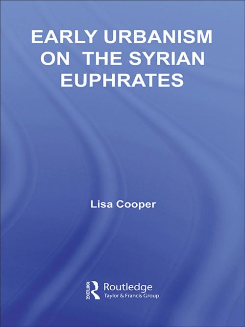 Cover of the book Early Urbanism on the Syrian Euphrates by Lisa Cooper, Taylor and Francis