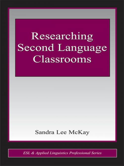 Cover of the book Researching Second Language Classrooms by Sandra Lee Mckay, Taylor and Francis