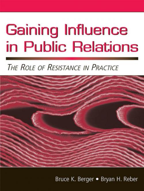 Cover of the book Gaining Influence in Public Relations by Bruce K. Berger, Bryan H. Reber, Taylor and Francis