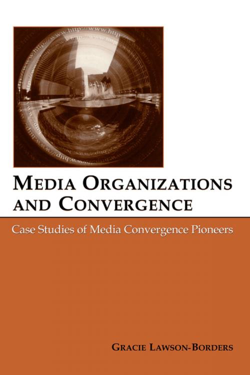 Cover of the book Media Organizations and Convergence by Gracie L. Lawson-Borders, Taylor and Francis