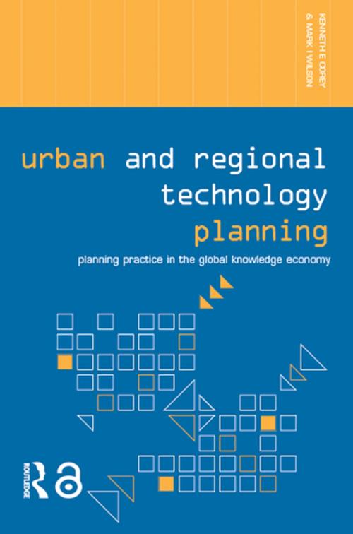 Cover of the book Urban and Regional Technology Planning by Kenneth E. Corey, Mark Wilson, Taylor and Francis