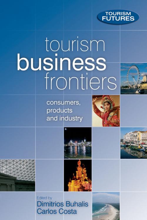 Cover of the book Tourism Business Frontiers by Dimitrios Buhalis, Carlos Costa, Francesca Ford, Taylor and Francis