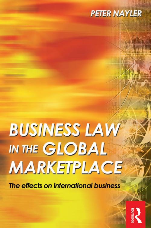 Cover of the book Business Law in the Global Market Place by Peter Nayler, Taylor and Francis