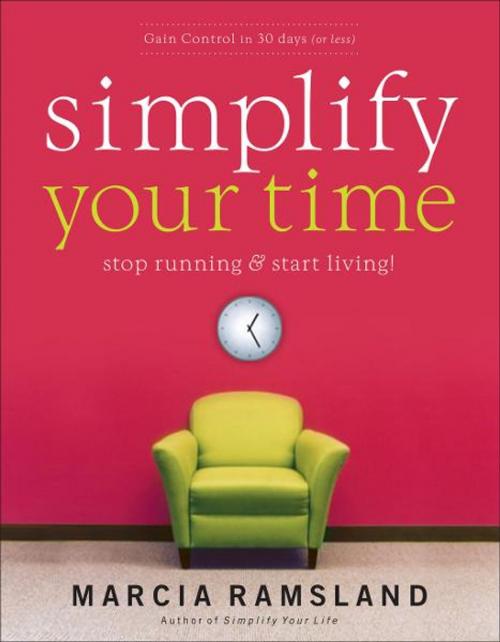 Cover of the book Simplify Your Time by Marcia Ramsland, Thomas Nelson