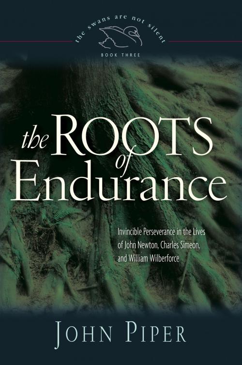 Cover of the book The Roots of Endurance by John Piper, Crossway