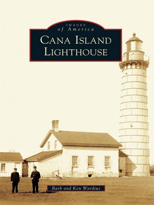 Cover of the book Cana Island Lighthouse by Barb Wardius, Ken Wardius, Arcadia Publishing Inc.