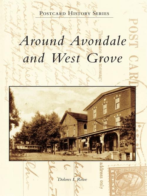 Cover of the book Around Avondale and West Grove by Dolores I. Rowe, Arcadia Publishing Inc.