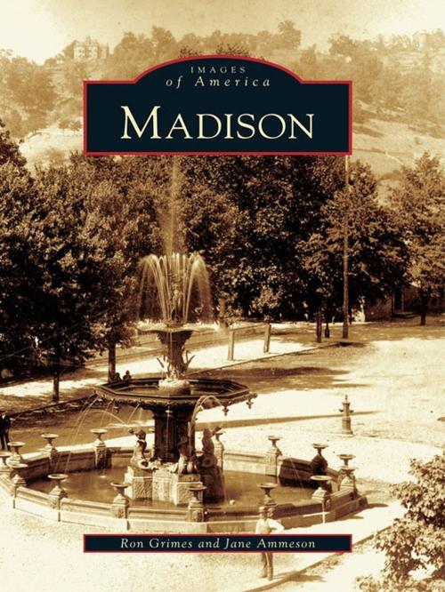 Cover of the book Madison by Ron Grimes, Jane Ammeson, Arcadia Publishing Inc.