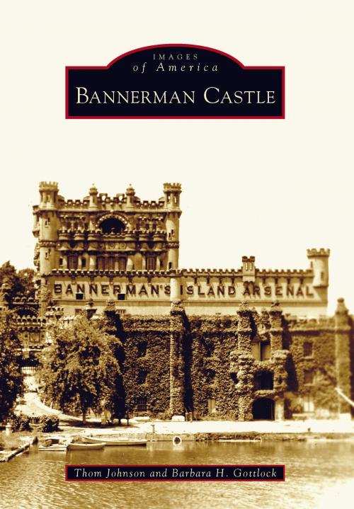 Cover of the book Bannerman Castle by Thom Johnson, Barbara H. Gottlock, Arcadia Publishing Inc.