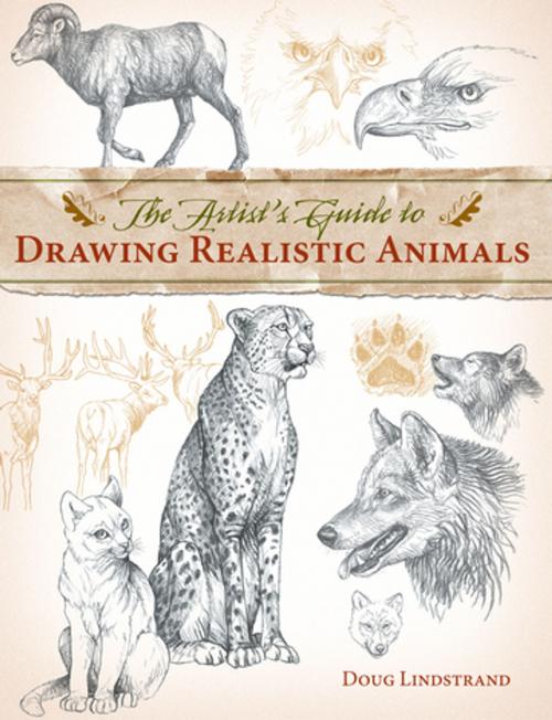 Cover of the book The Artist's Guide to Drawing Realistic Animals by Doug Lindstrand, F+W Media