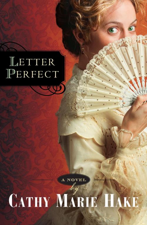Cover of the book Letter Perfect ( Book #1) by Cathy Marie Hake, Baker Publishing Group