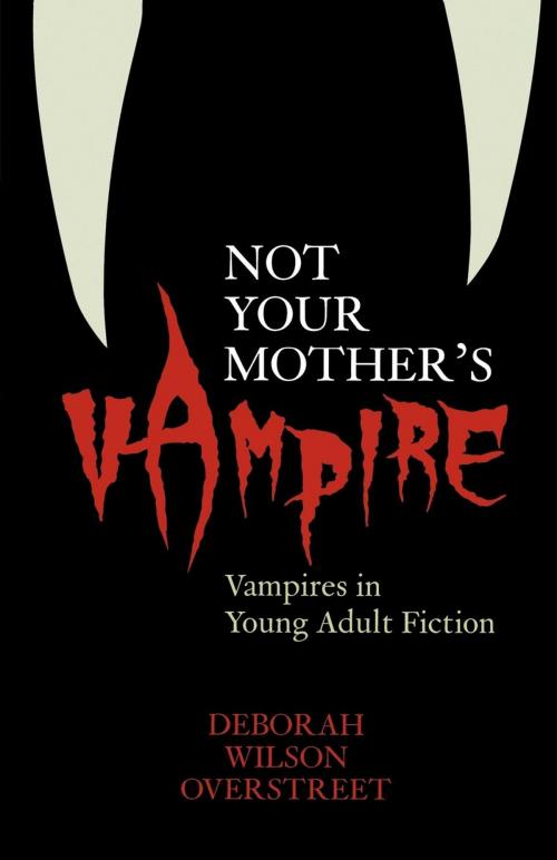 Cover of the book Not Your Mother's Vampire by Deborah Wilson Overstreet, Scarecrow Press