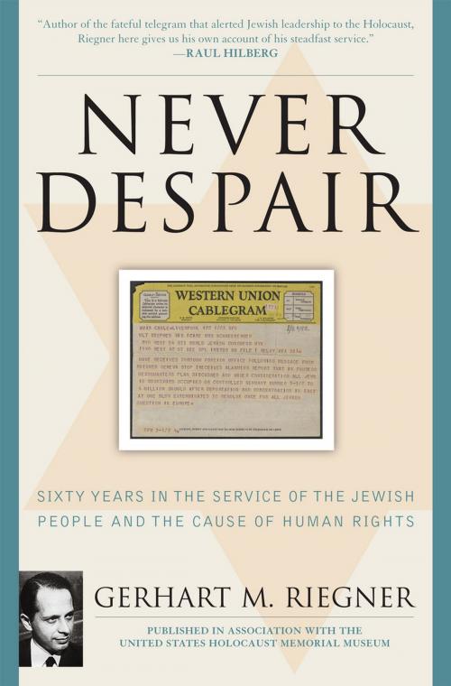 Cover of the book Never Despair by Gerhart Riegner, Ivan R. Dee