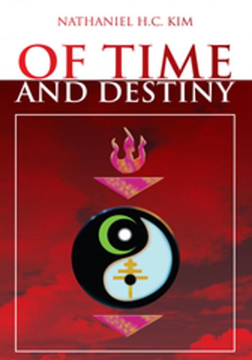 Cover of the book Of Time and Destiny by Nathaniel H.C. Kim, Xlibris US