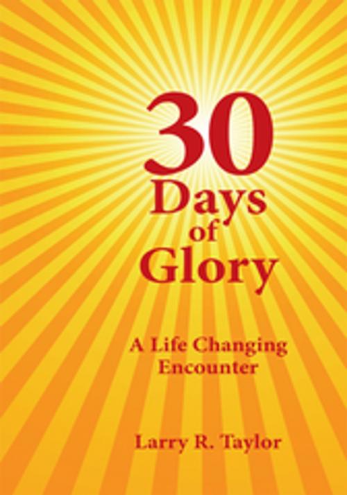 Cover of the book 30 Days of Glory by Larry R. Taylor, AuthorHouse