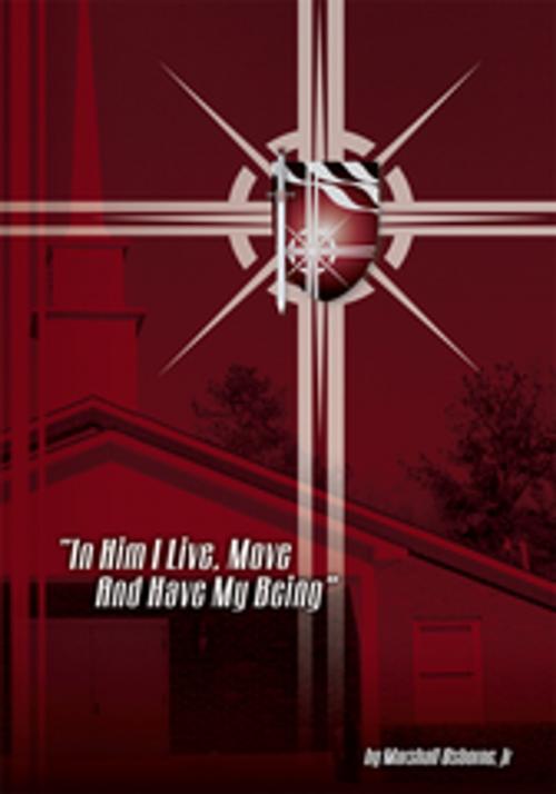 Cover of the book "In Him I Live, Move, and Have My Being" by Marshall Osborne Jr., AuthorHouse