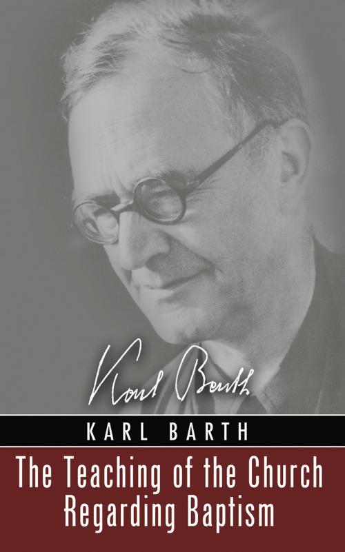 Cover of the book The Teaching of the Church Regarding Baptism by Karl Barth, Wipf and Stock Publishers