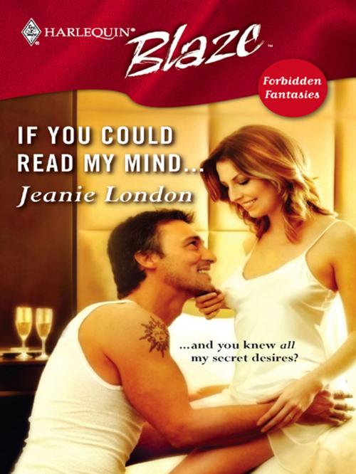 Cover of the book If You Could Read My Mind... by Jeanie London, Harlequin